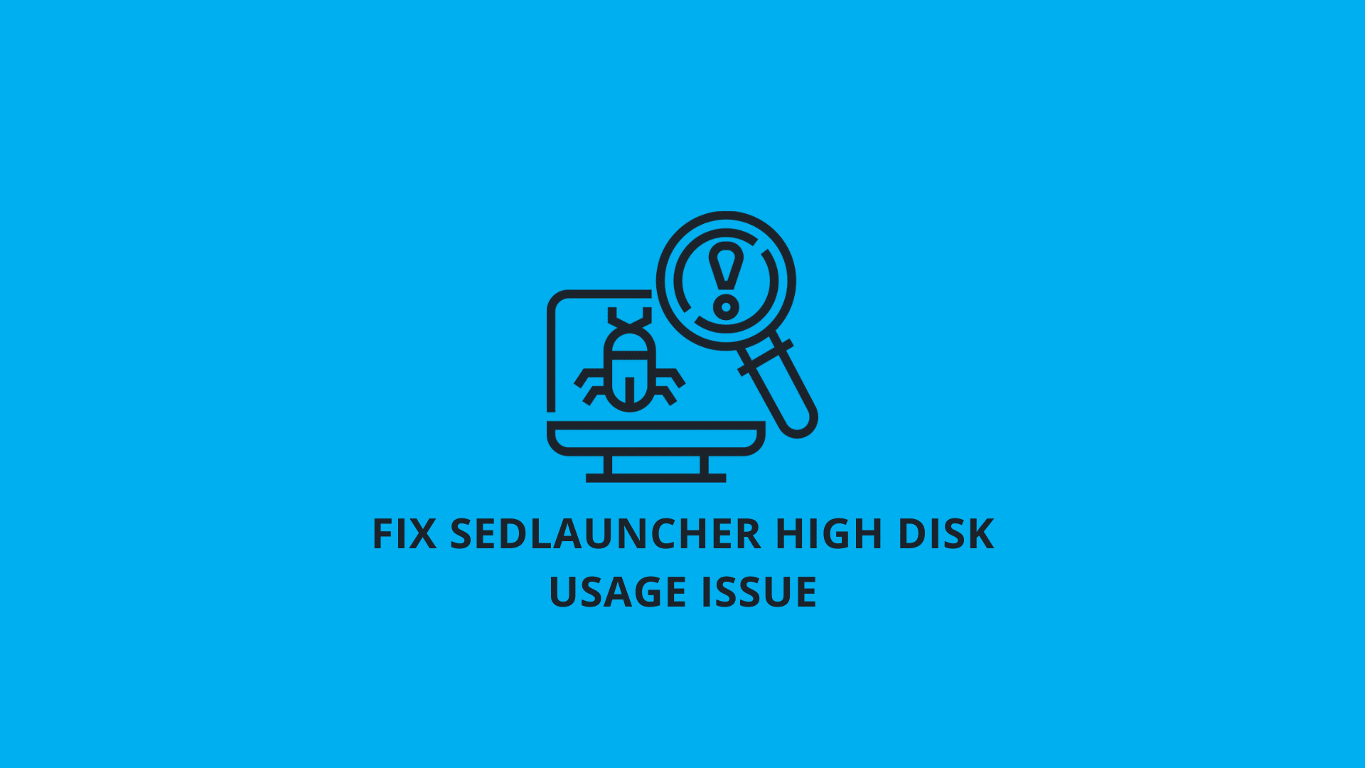 Fix SedLauncher High Disk Usage Issue