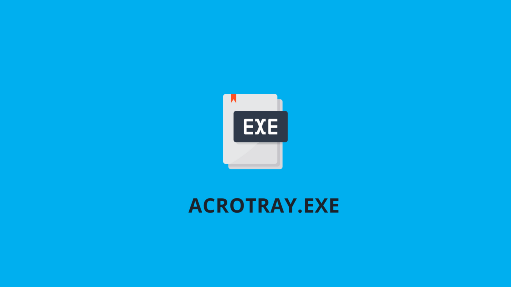 ¿Cuál es Acrotray.exe? ¿Es un virus? arreglarlo? (Guía 2024)