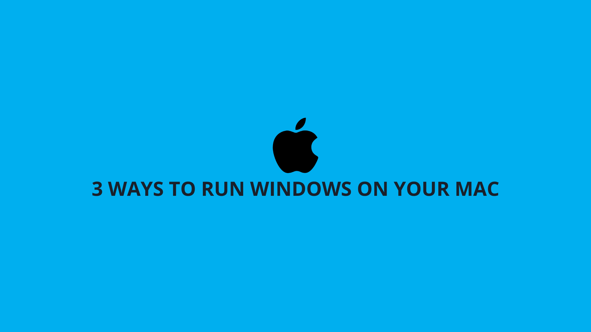 3 Ways to Run Windows on Your Mac