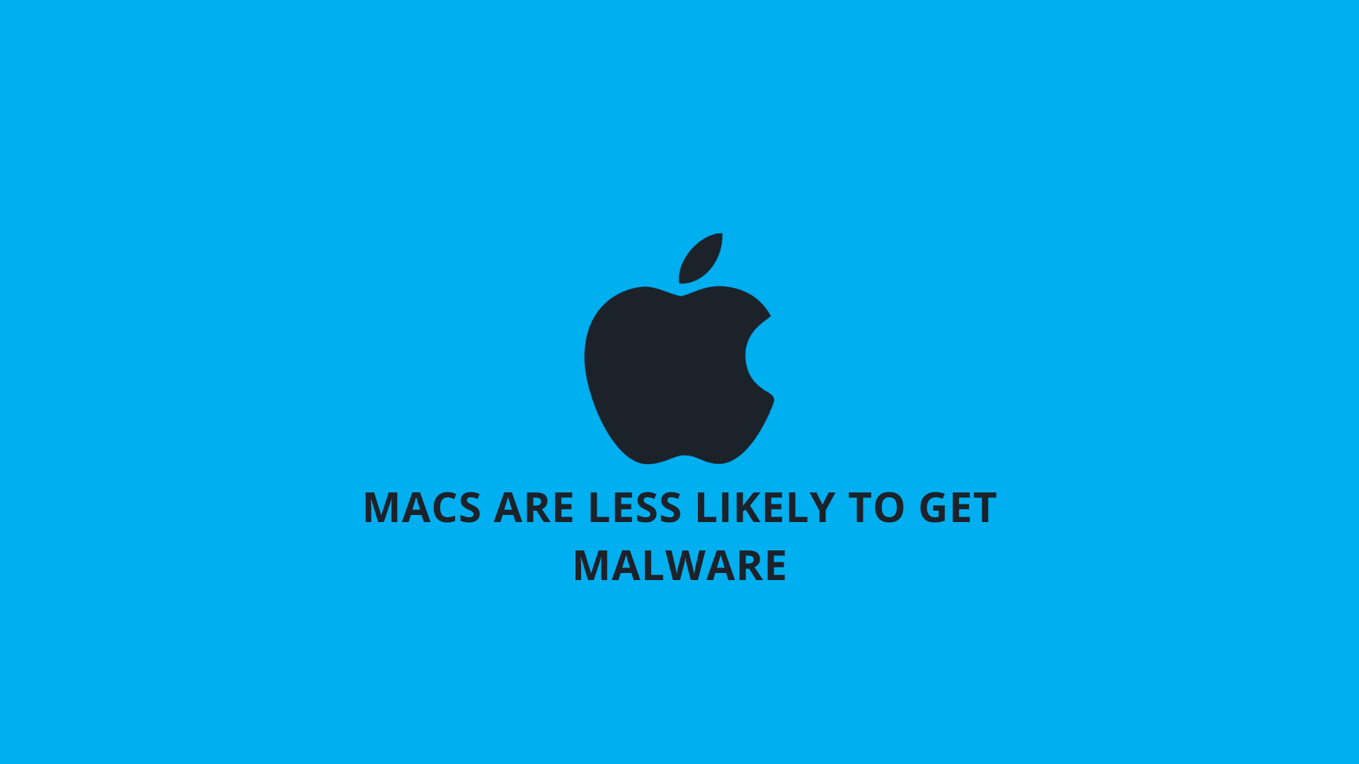Macs Are Less Likely to Get Malware