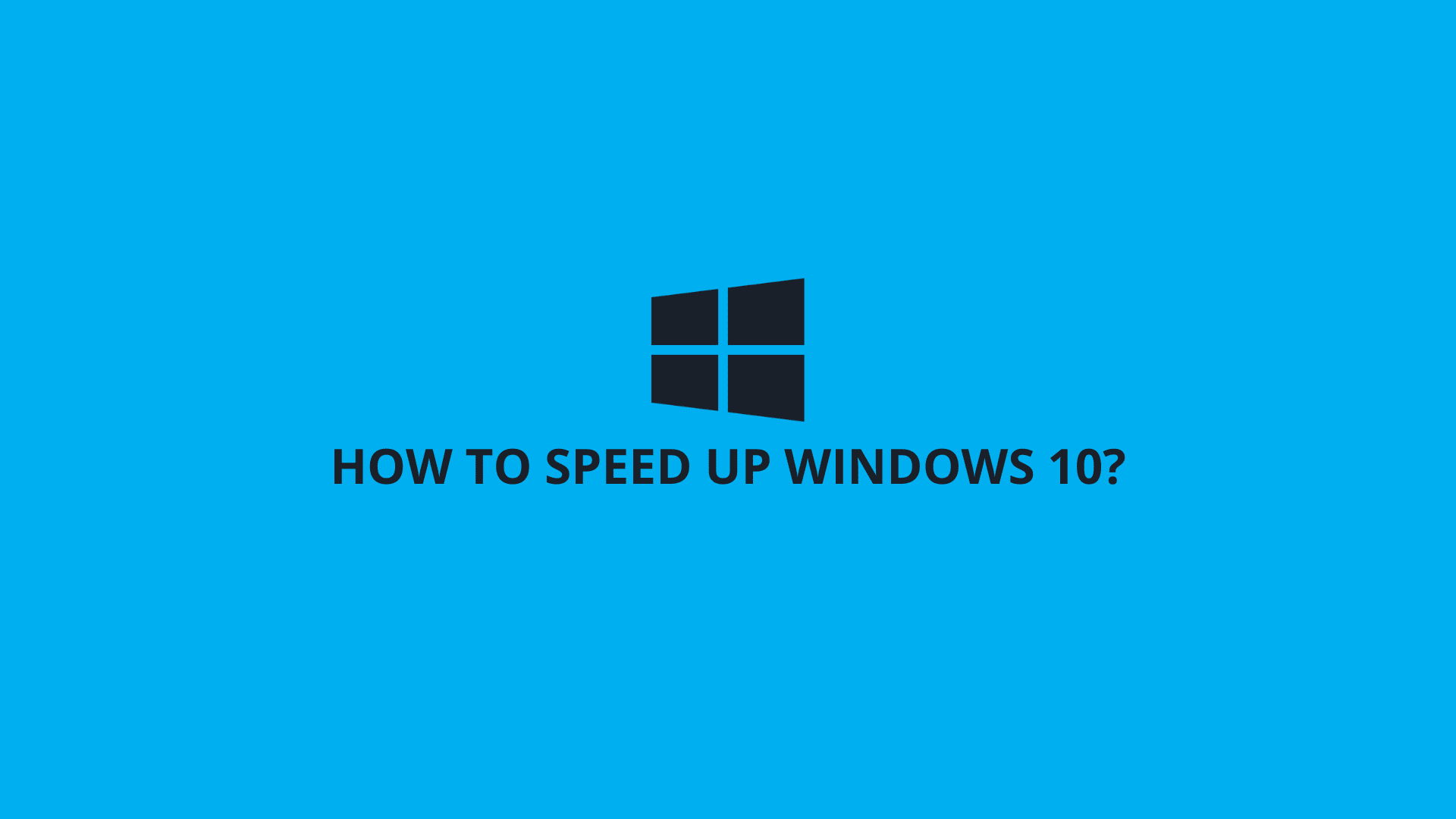 Speed up Windows 10