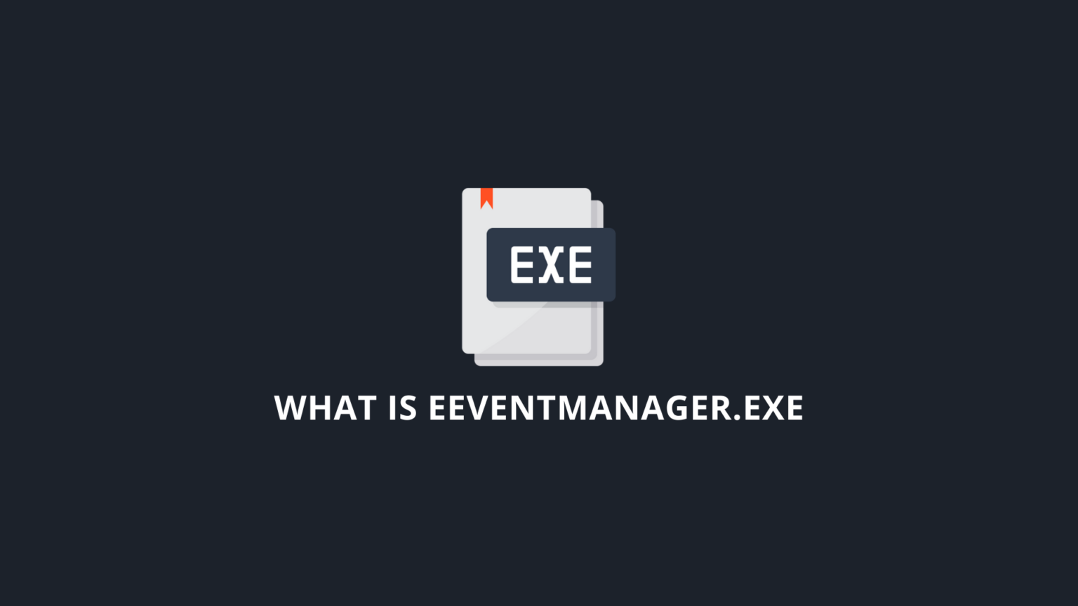 What is eeventmanager.exe? Is it Safe or a Virus? (Fixing Guide)