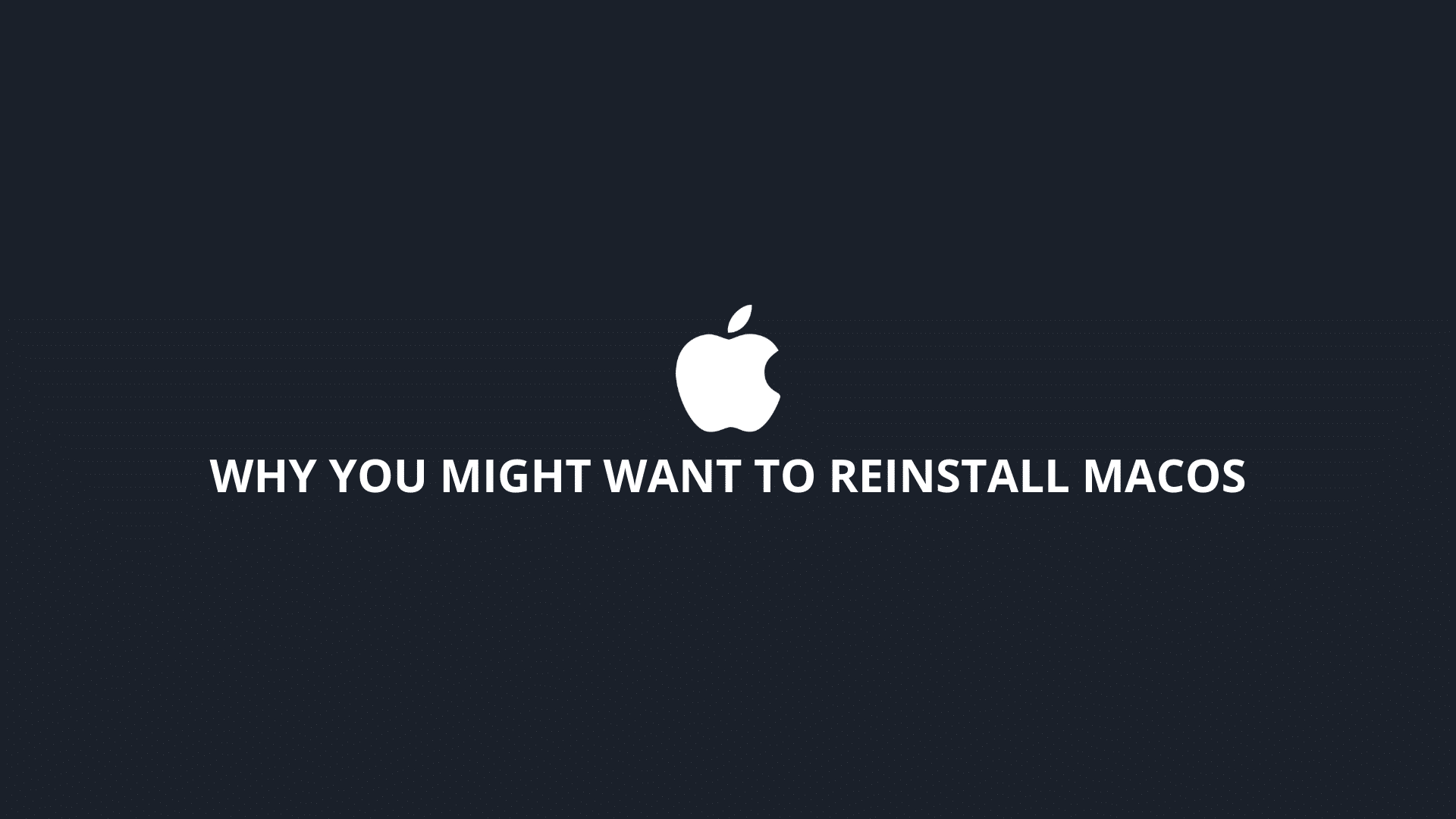 Why You Might Want to Reinstall macOS