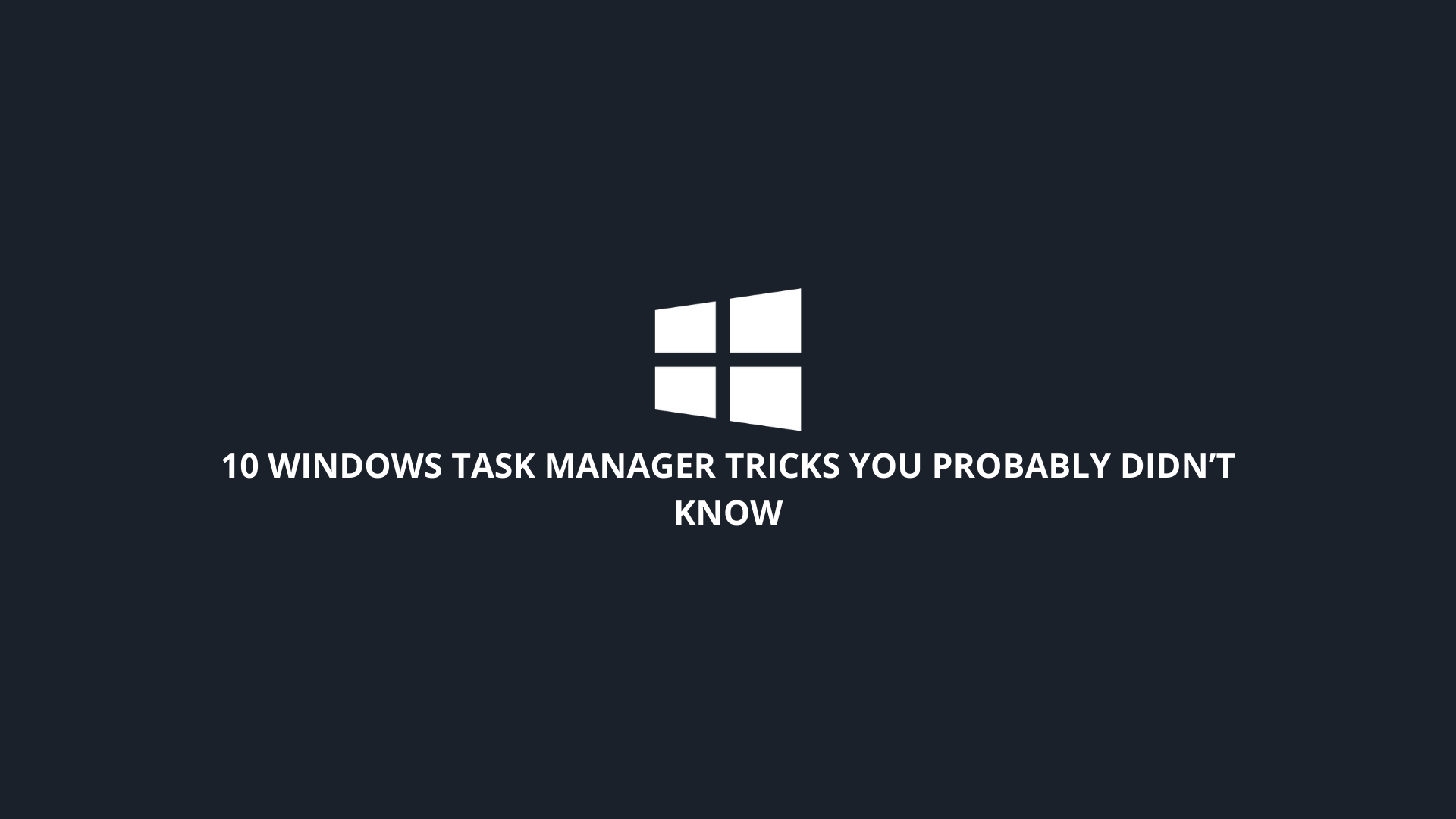 10 Windows Task Manager Tricks