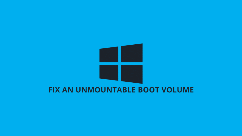 How to Fix an Unmountable Boot Volume in Windows 10? (Guide!)