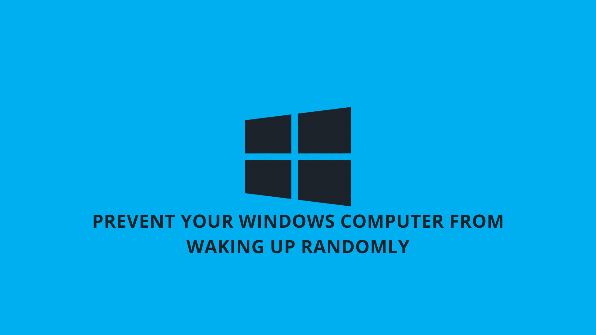 Prevent Your Windows Computer From Waking Up Randomly