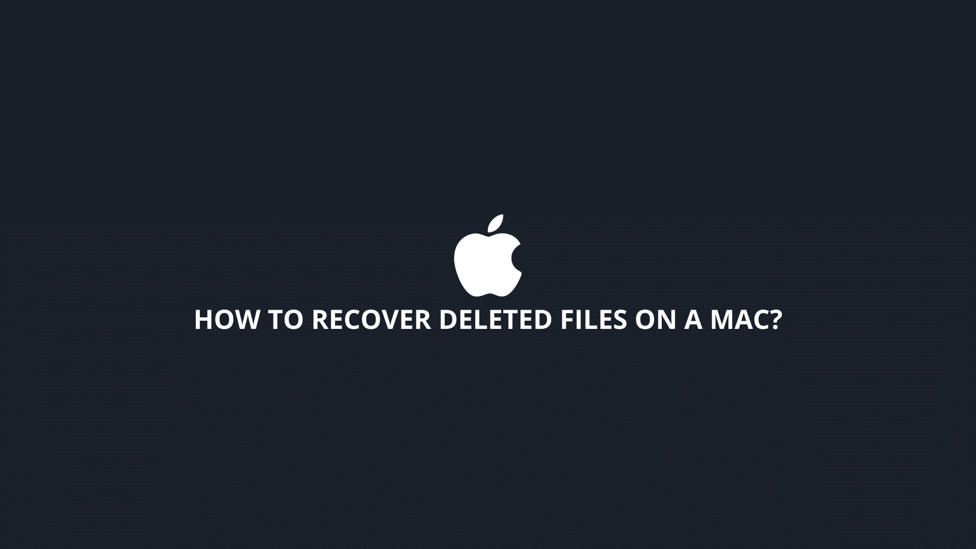 Recover Deleted Files On a Mac