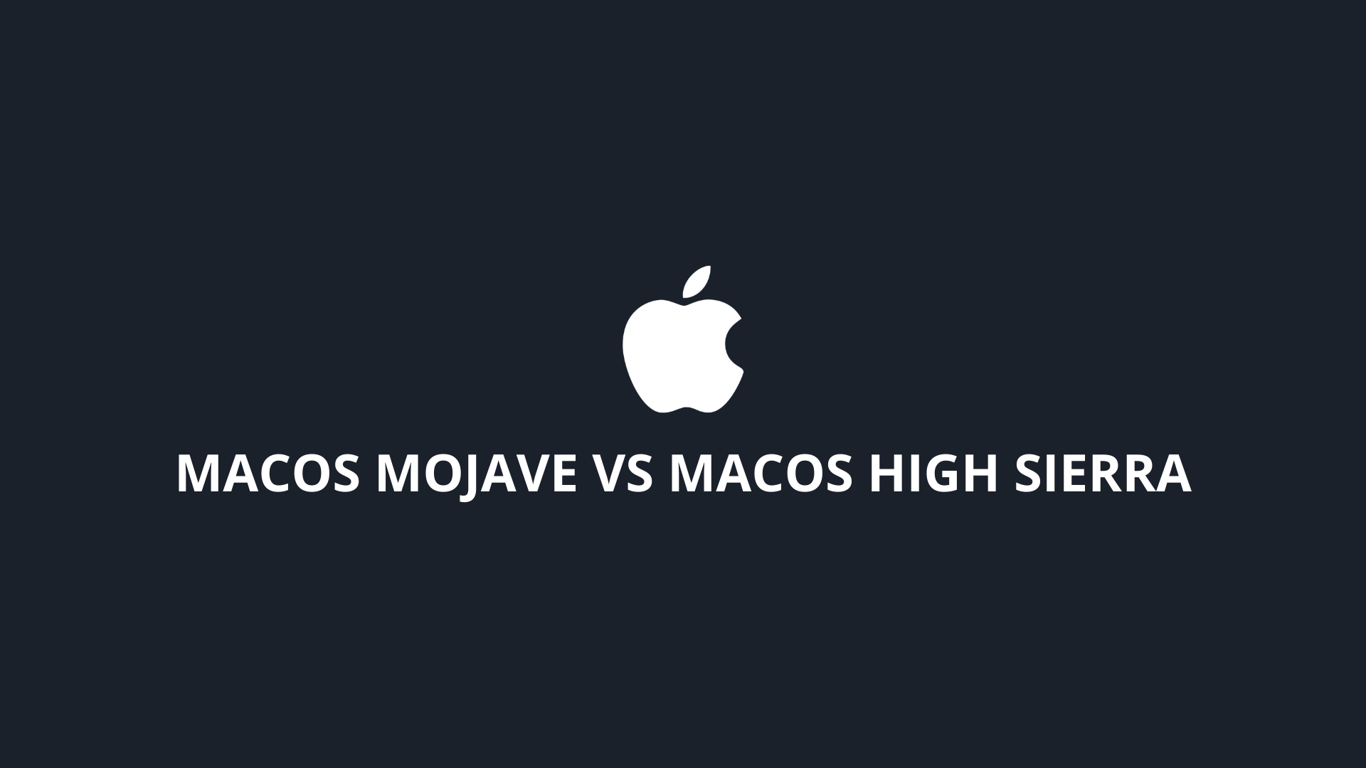 macOS Mojave vs macOS High Sierra