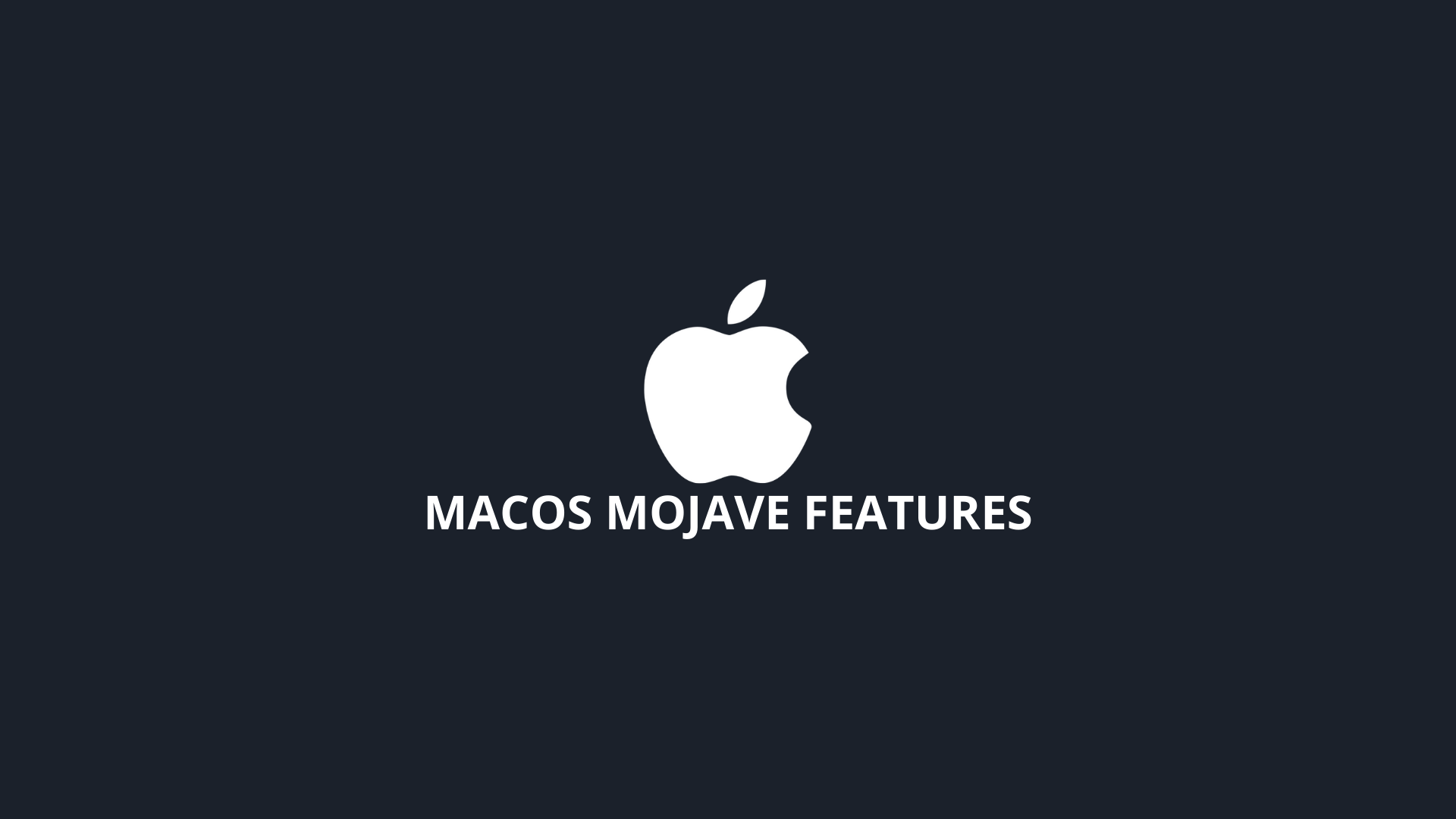 macOS Mojave Features