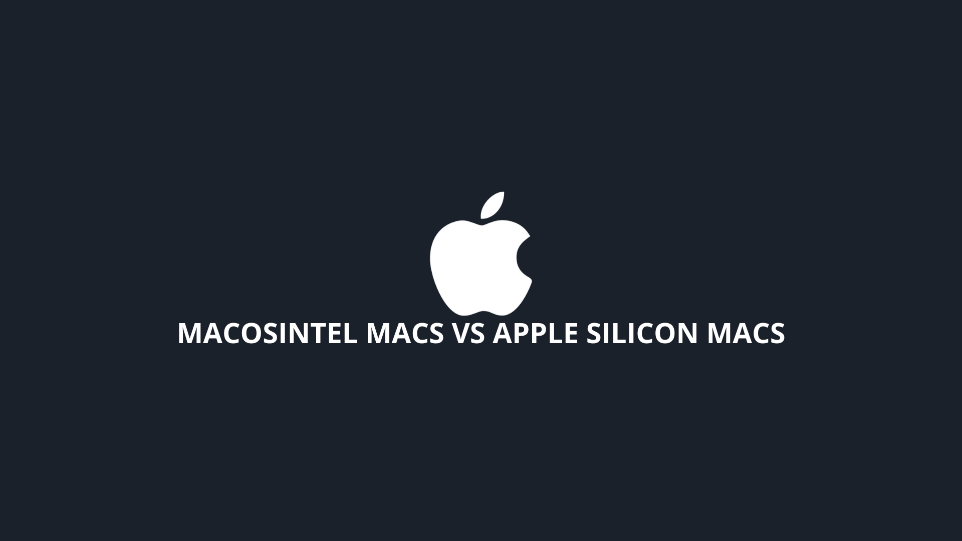 macOSIntel Macs vs Apple Silicon Macs