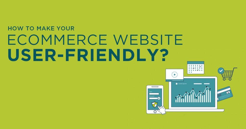 How to Make eCommerce Website User-friendly? - Expert Tips